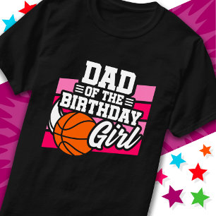 Kids Basketball Party Dad of the Birthday Girl T-Shirt