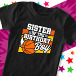 Kids Basketball Party Sister of the Birthday Boy T-Shirt<br><div class="desc">This basketball birthday party design is perfect for the sister of the birthday boy at a boy's basketball theme birthday party. Great birthday party idea for kids that love to play basketball, watch basketball or future basketball star players! Features 'Sister of the Birthday Boy' w/ a basketball graphic for a...</div>