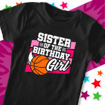 Kids Basketball Party Sister of the Birthday Girl T-Shirt<br><div class="desc">This basketball birthday party design is perfect for the sister of the birthday girl at a girl's basketball theme birthday party. Great birthday party idea for kids that love to play basketball, watch basketball or future basketball star players! Features 'Sister of the Birthday Girl' w/ a basketball graphic for a...</div>