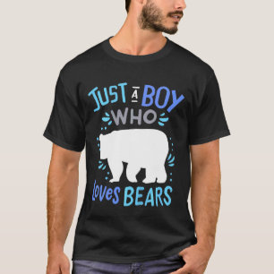 Kids Bear Just A Boy Who Loves Bears T-Shirt