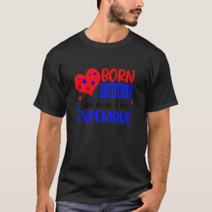 Kids Born A Free But Now I'm Expensive 4th Of Jul T-Shirt