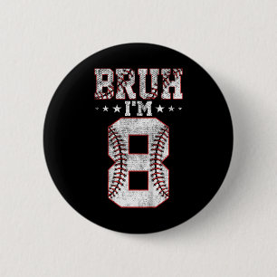 Kids Bruh 8th Birthday Bysebyll Bruh I'm 8 Year Ol 6 Cm Round Badge