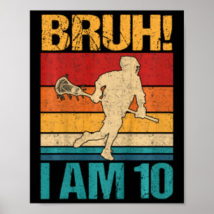 Kids Bruh I Am 10 Lacrosse 10th Birthday 10 Year O Poster