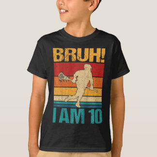 Kids Bruh I Am 10 Lacrosse 10th Birthday 10 Year O T-Shirt