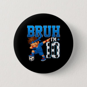 Kids Bruh I'm 10 Soccer 10th Birthday Party Boy 10 6 Cm Round Badge