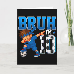 Kids Bruh I'm 10 Soccer 10th Birthday Party Boy 10 Card