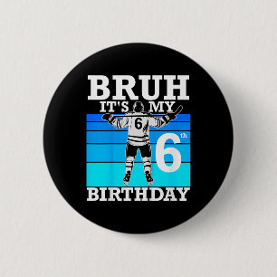 Kids Bruh It's My 6th Birthday Ice Hockey 6 Ye Cm Round Badge