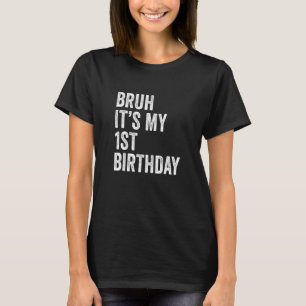 Kids Bruh It's My 1st Birthday 1 Years Old First T-Shirt