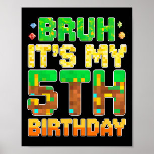Kids Bruh It's My 5th Birthday Pixel Game 5 Year O Poster