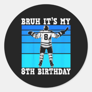 Kids Bruh It's My 8th Birthday Ice Hockey Boys 8 Y Classic Round Sticker