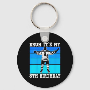 Kids Bruh It's My 8th Birthday Ice Hockey Boys 8 Y Key Ring