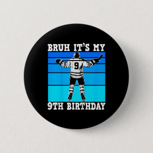 Kids Bruh It's My 9th Birthday Ice Hockey Boys 9 Y 6 Cm Round Badge