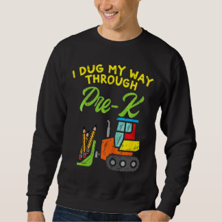 Kids Bulldozer I Dug My Way Through Pre K Last Day Sweatshirt
