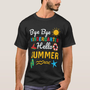 Kids Bye Bye Kindergarten Hello Summer Teacher Stu T-Shirt
