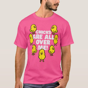 Kids Chicks Are All Over Me Cute Easter Day Boys K T-Shirt