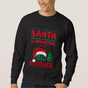 Kids Christmas Santa Big Promoting Me To Brother A Sweatshirt