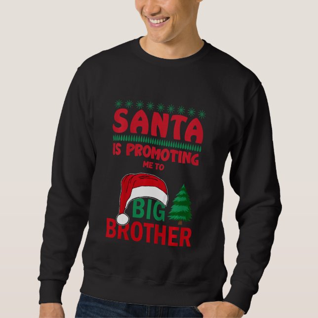 Kids Christmas Santa Big Promoting Me To Brother A Sweatshirt (Front)