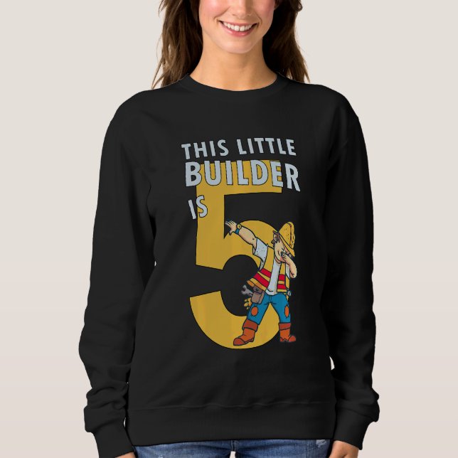 Kids Construction 5th Birthday Builder 5 Year Old  Sweatshirt (Front)