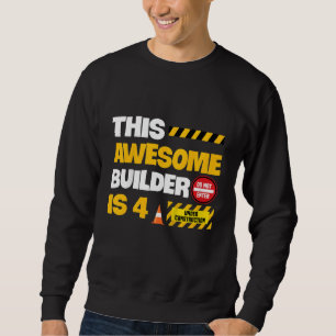 Kids Construction Quote For A 4 Year Old Birthday Sweatshirt