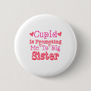 Kids Cupid Is Promoting Me To Big Sister Valentine 6 Cm Round Badge