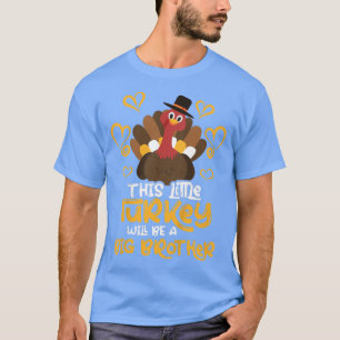 Kids Cute Little Turkey Will Be Big Brother Cool T T-Shirt