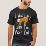 Kids Cute Sloth I Was Lazy When Lazy Wasnt Cool Fu T-Shirt<br><div class="desc">Kids Cute Sloth I Was Lazy When Lazy Wasnt Cool Funny Novelty</div>