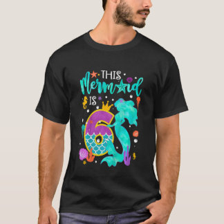 Kids Cute This Mermaid Is 6 Birthday Kid 6 Year Ol T-Shirt