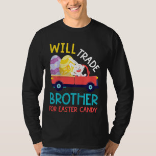 Kids Cute Will Trade Brother Tee Easter Candy Eggs