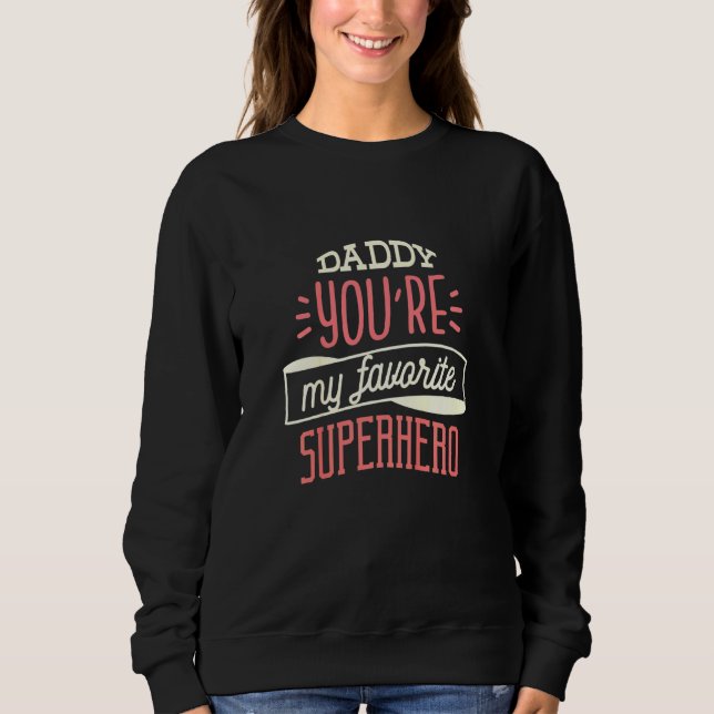 Kids Daddy You Are My Favourite Superhero - For Gi Sweatshirt (Front)