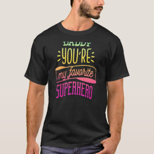 Kids Daddy You Are My Favourite Superhero For Gir T-Shirt
