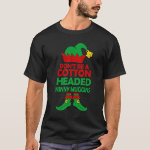 Kids Don't Be A Cotton Elf Headed Muggins T-Shirt