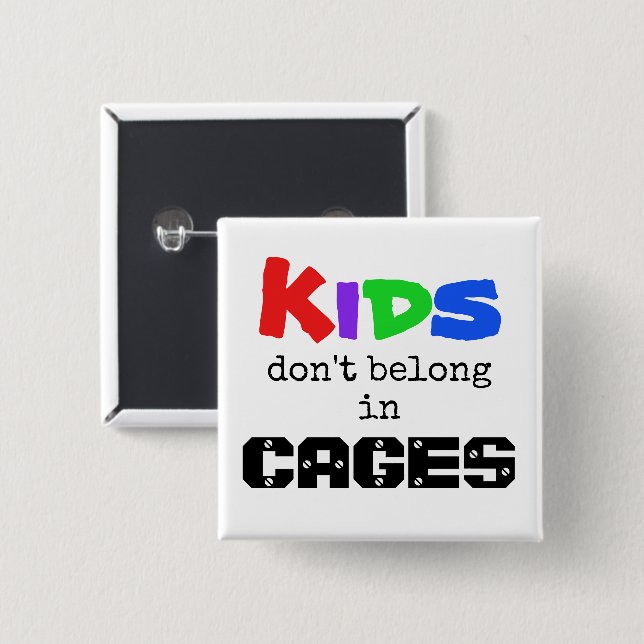 Kids don't belong in CAGES 15 Cm Square Badge (Front & Back)