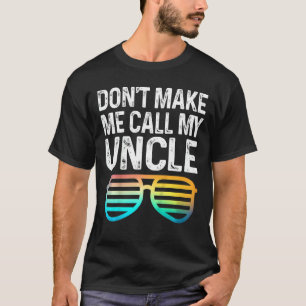 Kids Don't Make Me Call My Uncle  Niece Nephew Inf T-Shirt