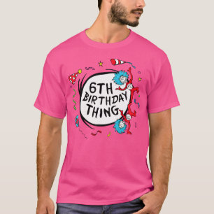 Kids Dr. Seuss 6Th Birthday Thing T-Shirt