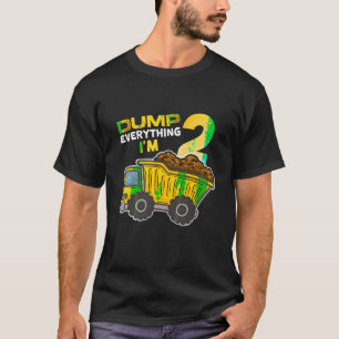 Kids Dump Everything I m 2 Truck 2 Years Old 2nd B T-Shirt