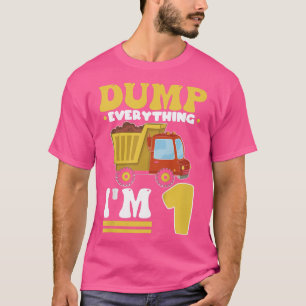Kids Dump Everything I'm 1 - Dump Truck One Year B T-Shirt