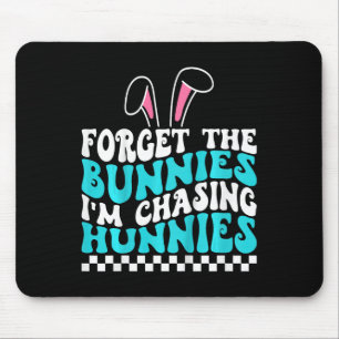 Kids Easter Forget The Bunnies I'm Chasing Hunnies Mouse Pad