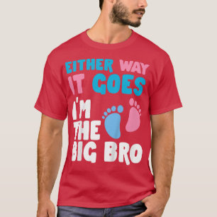 Kids Either Way It Goes Im The Big Bro Gender Reve T-Shirt