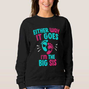 Kids Either way it goes i'm the big sis gender rev Sweatshirt