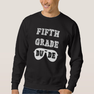Kids Fifth Grade Dude First Day Of School Swag Boy Sweatshirt