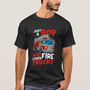 Kids Firefighter Toddler Just A Boy Who Loves Fire T-Shirt