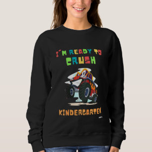 Kids First Day Im Ready To Crush Kindergarten Mons Sweatshirt