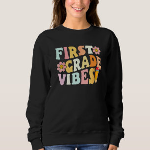 Kids First Grade Vibes 1st Grade 1st Day Of School Sweatshirt
