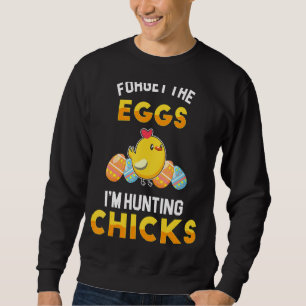 Kids Forget Eggs I M Hunting Chicks Cute Boys Todd Sweatshirt