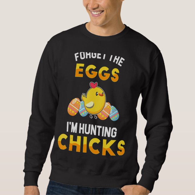 Kids Forget Eggs I M Hunting Chicks Cute Boys Todd Sweatshirt (Front)