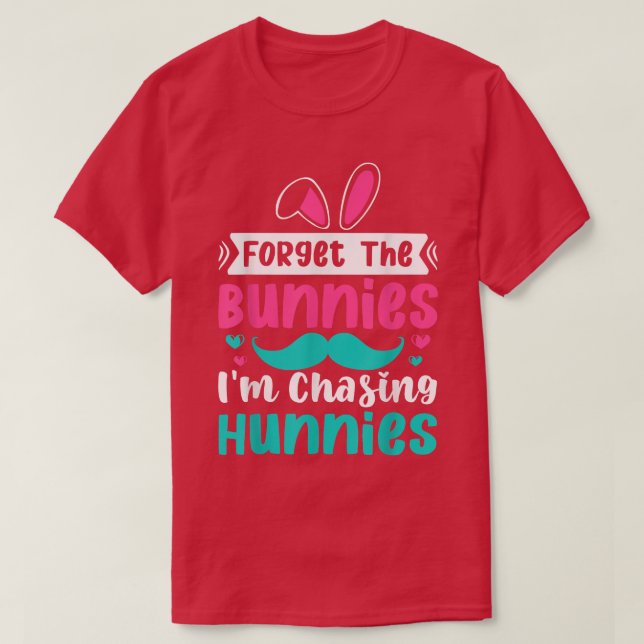 Kids Forget The Bunnies I'm Chasing Hunnies Toddle T-Shirt (Design Front)