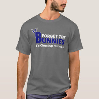 Kids Forget The Bunnies Im Chasing Hunnies Toddler T-Shirt
