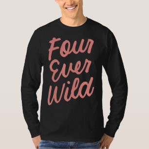 Kids Four Ever Wild 4th Birthday Girl 4 Year Old K T-Shirt