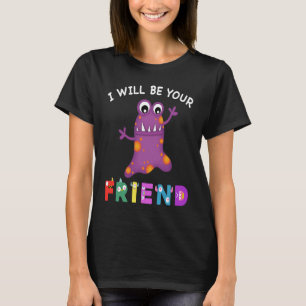 Kids Friendship Monster I Will Be Your Friend Stop T-Shirt