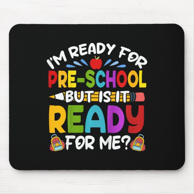 Kids Fun Im Ready For Preschool First Day of Schoo Mouse Pad (Front)